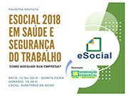 Palestra gratuita na ACISC: eSocial 2018 em Saúde e Segurança do Trabalho
