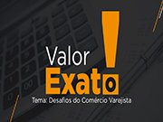 Valor Exato: Desafio do Comércio Varejista