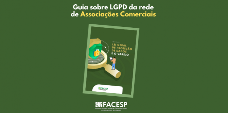 Baixe o ebook da Facesp e das Associações Comerciais sobre a LGPD