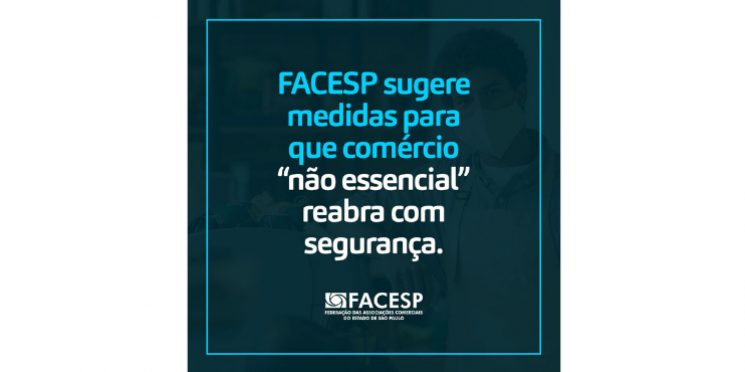 Facesp sugere medidas para que comércio “não essencial” reabra com segurança