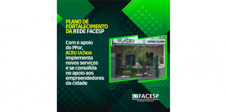 Com o apoio do PFor, Associação Comercial de Uchoa implementa novos serviços e se consolida no apoio aos empreendedores da cidade