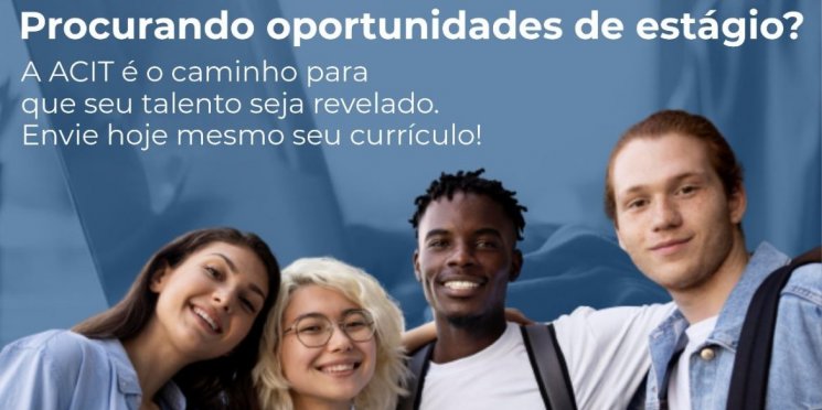 ACIT Taubaté divulga Programa de Estágio em parceria com o Instituto Talentos